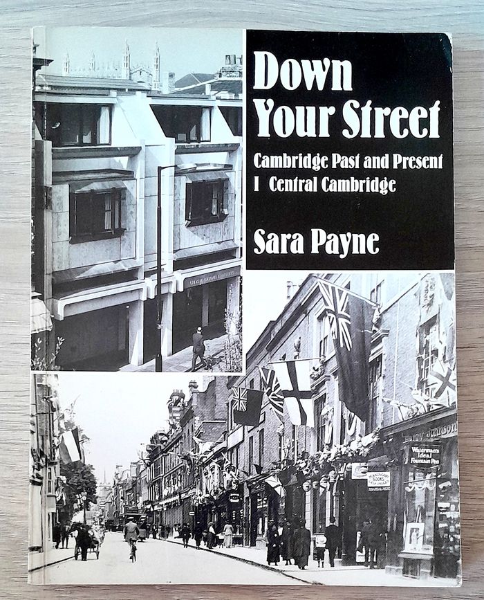 Down Your Street Cambridge past and present Central Cambridge Volume 1 - Sara Payne