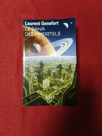 Le sang des immortels " Laurent Genefort " Folio SF