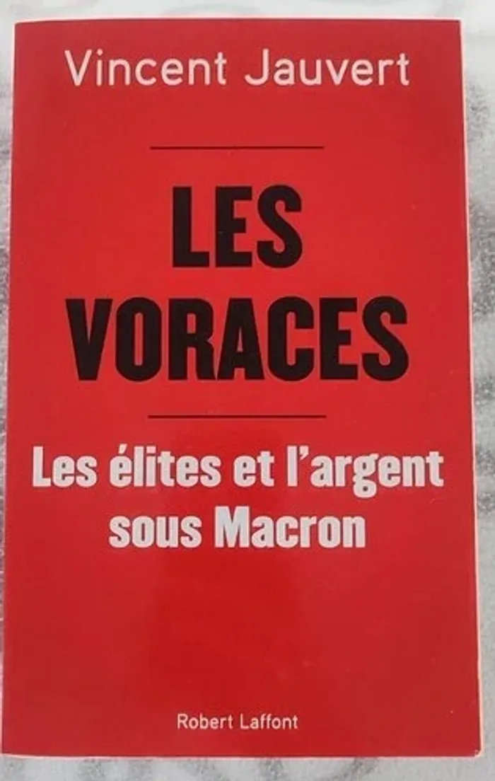 📕 Les Voraces – Vincent Jauvert – Enquête sur les élites et l'argent sous Macron – Bon état