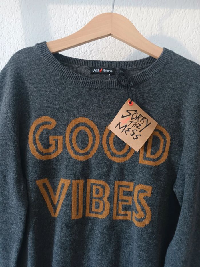 Joli pull gris Good Vibes Sorry 4 The Mess 10 ans neuf avec étiquette 🏷 - photo numéro 2