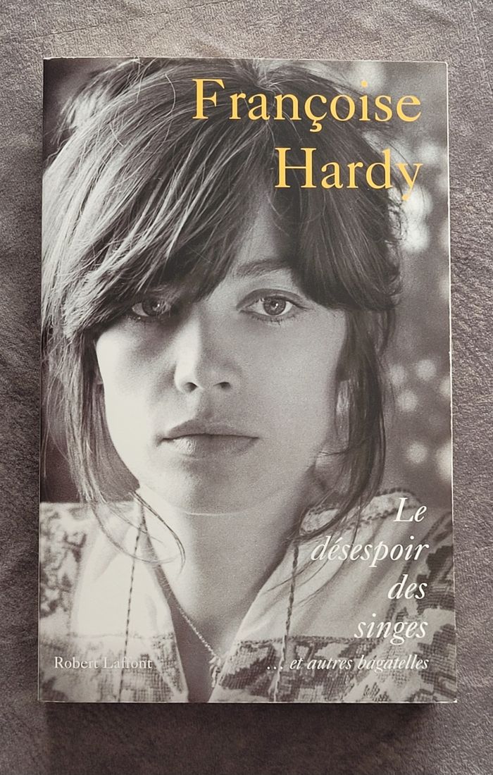 Le désespoir des singes.. et autres bagatelles Françoise Hardy