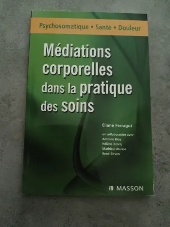 Médiations corporelles dans la pratique des soins Eliane Ferragut