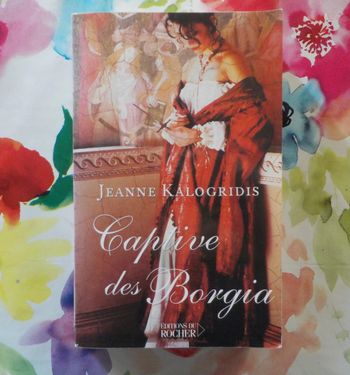 Captive des Borgia de Jeanne Kalogridis Ed. du Rocher