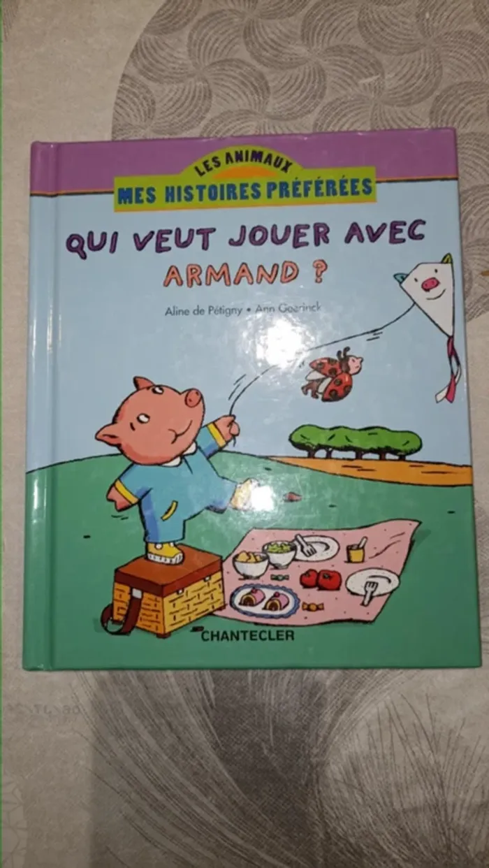 Livre Qui veut jouer avec Armand? Mes histoires préférées Les animaux Editions Chantecler