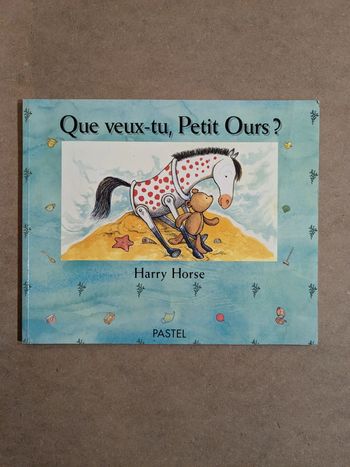 Livre enfant , Que veux tu, petit ours ?