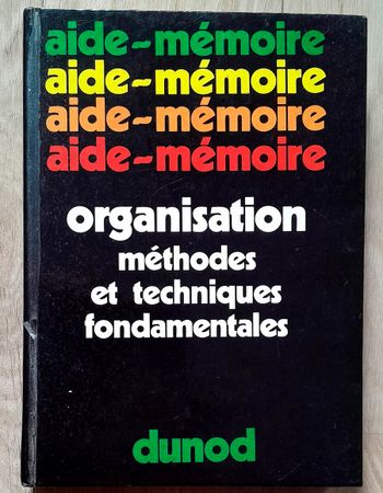 Aide-mémoire - organisation méthodes et techniques fondamentales ingénieurs techniciens