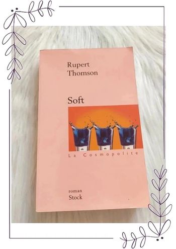 Rupert Thomson - Soft.