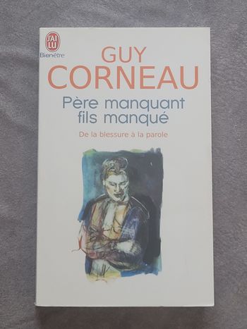 Père manquant fils manqué - De la blessure à la parole Guy Corneau