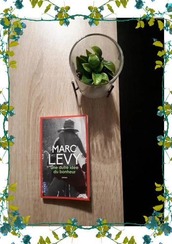 Marc Lévy  "une autre idée du bonheur "