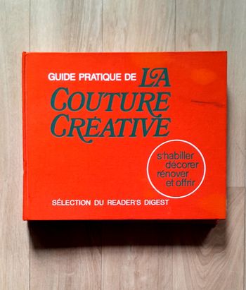 Guide pratique de la couture créative s'habiller décorer rénover et offrir