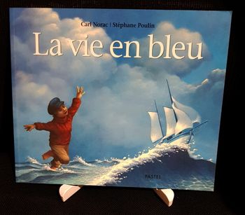 Vie en bleu (La) - Carl Norac - Stéphane Poulin - Ecole des loisirs
