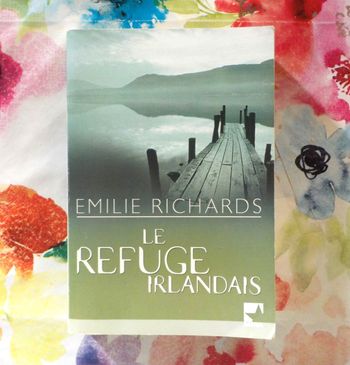 LE REFUGE IRLANDAIS de Emilie RICHARDS Ed. Mira Harlequin