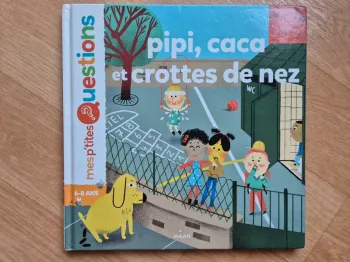 1 Livre - collection "Mes p'tites Questions"  "Pipi caca et crottes de nez"