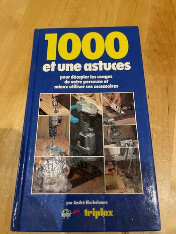 1000 et une astuces pour décupler les usages de votre perceuse et mieux utiliser ses accessoires
