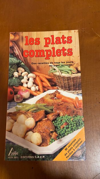 les plats complets Des recettes de tous les jours ou pour recevoir.