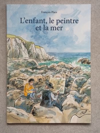 L'enfant, le peintre et la mer - école des loisirs