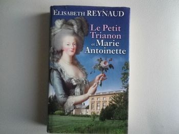 LE PETIT TRIANON ET MARIE ANTOINETTE