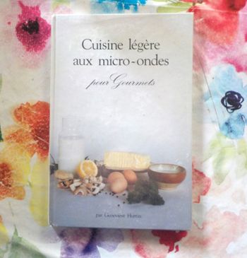CUISINE LEGERE AUX MICRO-ONDES POUR GOURMETS par G. HURTIN