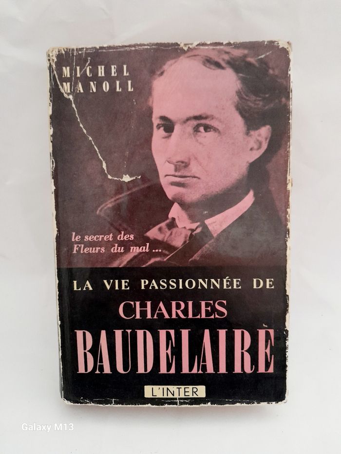 La vie passionnée de Charles Baudelaire Michel Manoll