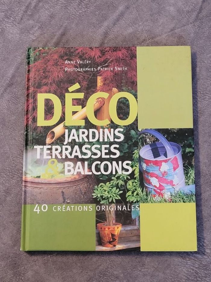 Déco Jardins, terrasses et balcons 40 créations originales Par Valéry Anne