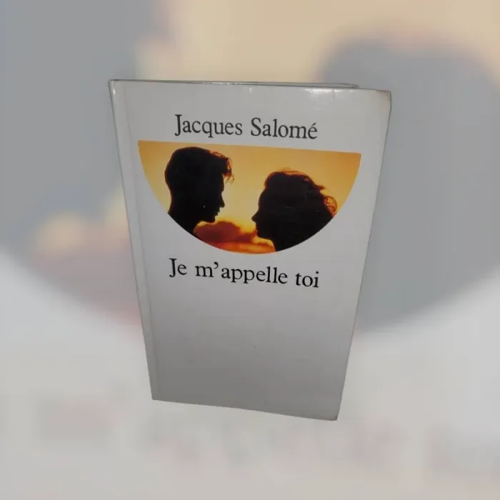 livre " je m'appelle toi " jacques Salomé