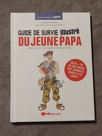 Guide De Survie Illustré Du Jeune Papa - Parce que c'est pas gagné d'avance les mecs ! Laurent Morea