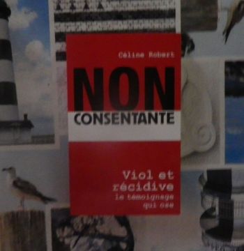 Non consentante Viol et récidive Le témoignage qui ose par Céline Robert