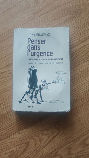 Penser dans l'urgence, parcours critique d'un humanitaire Entretiens avec C. Portevin - Rony Brauman