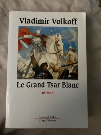 Vladimir Volkov le grand tsar blanc (roman) Éd de Fallois
