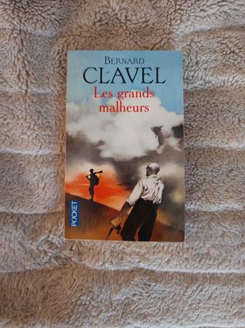 Les grands malheurs de Bernard Clavel