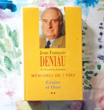 MEMOIRES DE 7 VIES T2 CROIRE ET OSER par Jean-François DENIAU Ed. France Loisirs