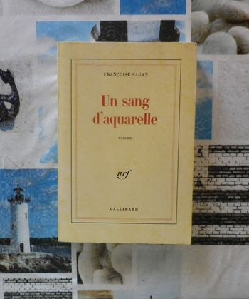Un sang d'aquarelle de Françoise Sagan Ed. Gallimard