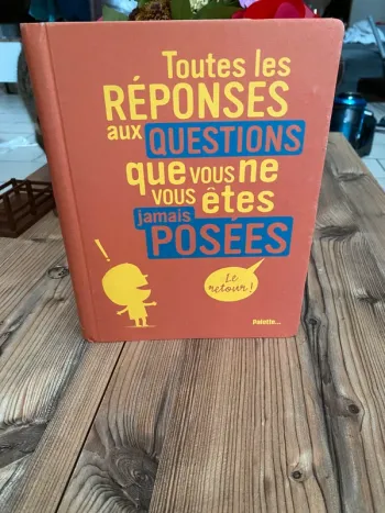 Livre Toutes les réponses aux questions que vous ne vous êtes jamais posées