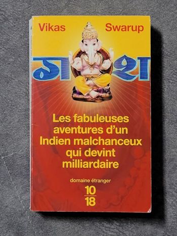 Les fabuleuses aventures d'un Indien malchanceux qui devint milliardaire Par Vikas Swarup