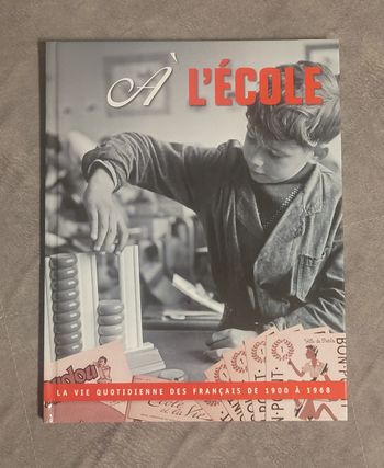 A l'ECOLE Vie quotidienne des français_1900 à 1960_Ecolier_ENSEIGNEMENT Francoise Guerard