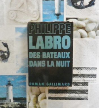 Des bateaux dans la nuit de Philippe Labro Ed. Gallimard