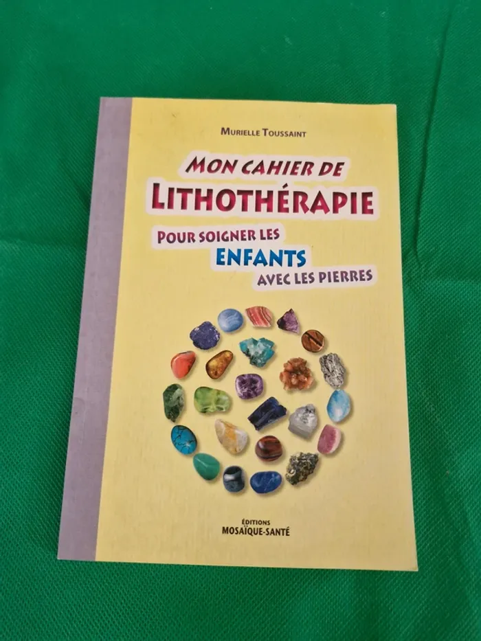Mon cahier de lithothérapie Pour soigner les enfants avec des pierres