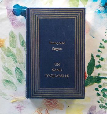UN SANG D'AQUARELLE de Françoise SAGAN Ed. France Loisirs