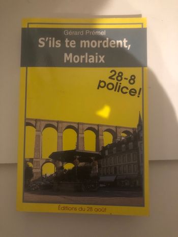 S’ils te mordent Morlaix ! Gérard Premel
