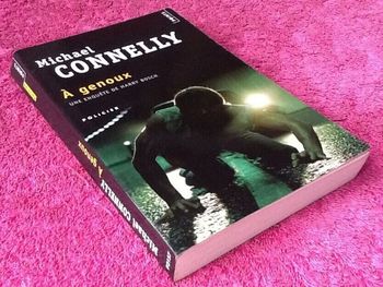 Michael Connelly A genoux Une enquête de Harry Bosch