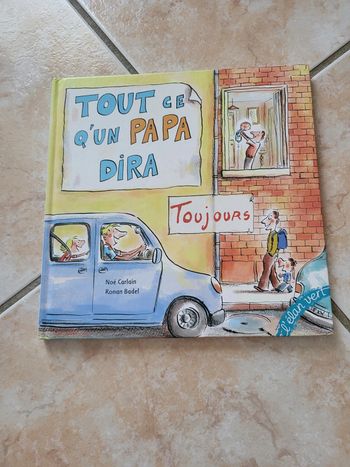 Tout ce qu'un papa dira toujours de Noé Carlain et Ronan Badel
