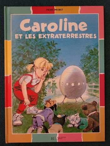 Livre Album Caroline et les Extraterrestres Pierre Probst Hachette collection multicolore couleurs