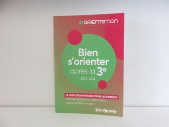 Orientation : Bien s'orienter après la 3e - Le guide indispensable pour les parents de collégiens