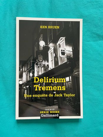 Delirium Tremens - Une enquête de Jack Taylor - Ken Bruen