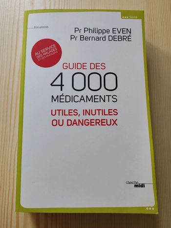 Pr P. Even / B. Debré 🌸 Guide des 4000 médicaments utiles, inutiles ou dangereux