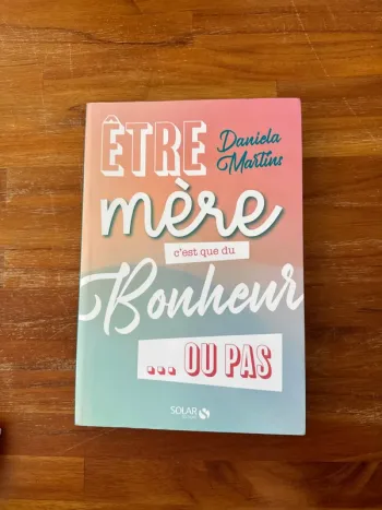 Livre être mère, c’est que du bonheur ou pas