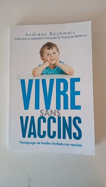 Vivre sans vaccins: Témoignages de familles d'enfants non vaccinés