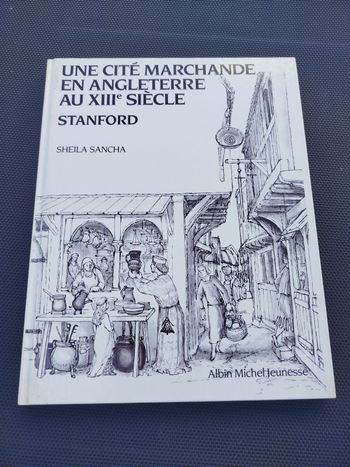 Livre une cité marchande en Angleterre au 13eme siecle Stanford Sheila Sancha Albin Michel Jeunesse