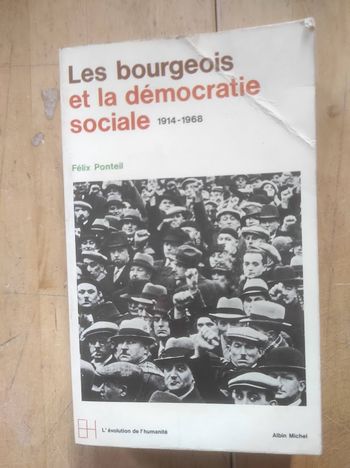 Les bourgeois et la démocratie sociale 1914-1968 Félix Ponteil Albin Michel 1971