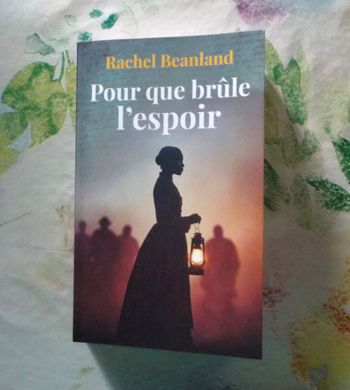 POUR QUE BRULE L'ESPOIR de Rachel BEANLAND Ed. France Loisirs